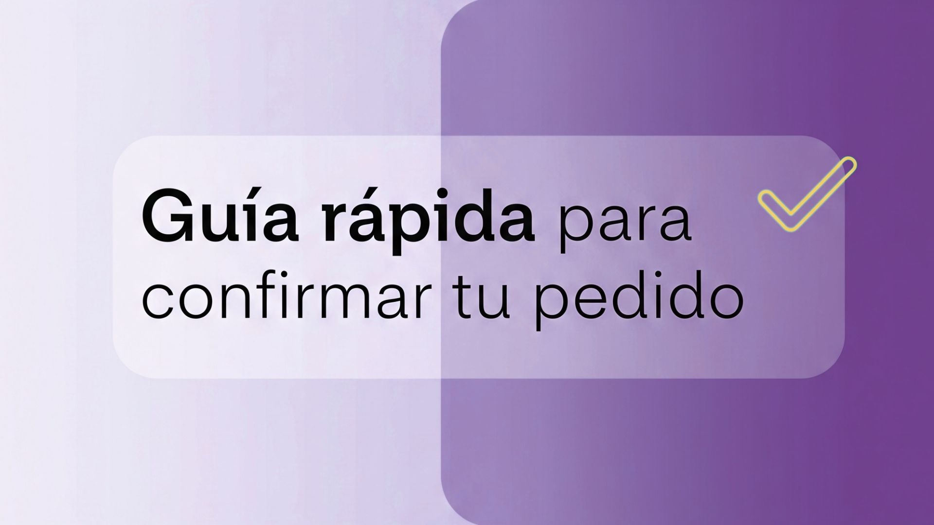 Contenido 3.2: Guía Rápida para Confirmar tu Pedido